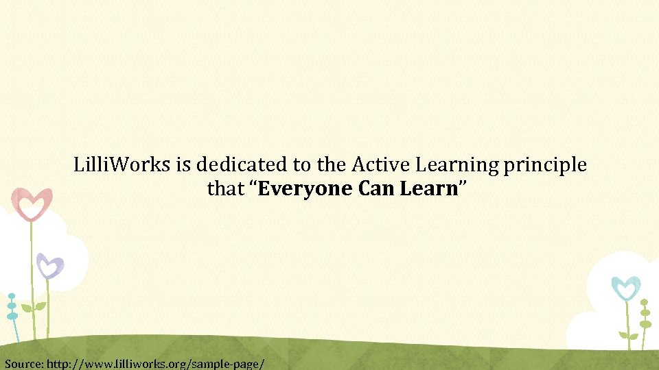  Lilli. Works is dedicated to the Active Learning principle that “Everyone Can Learn”