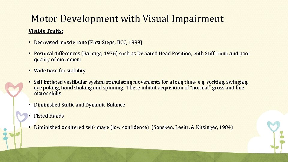 Motor Development with Visual Impairment Visible Traits: • Decreased muscle tone (First Steps, BCC,