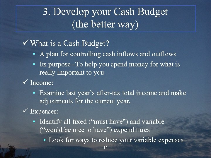 3. Develop your Cash Budget (the better way) ü What is a Cash Budget?