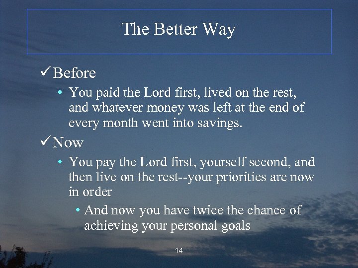 The Better Way ü Before • You paid the Lord first, lived on the