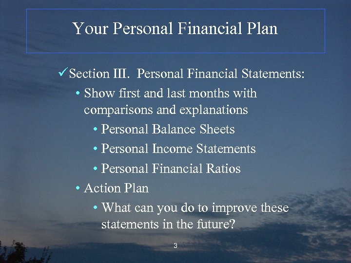 Your Personal Financial Plan üSection III. Personal Financial Statements: • Show first and last
