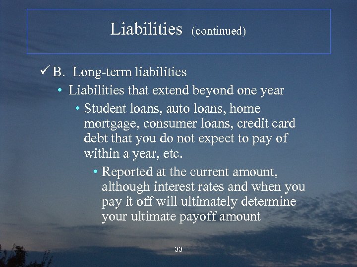 Liabilities (continued) ü B. Long-term liabilities • Liabilities that extend beyond one year •