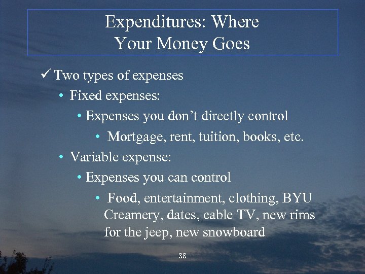 Expenditures: Where Your Money Goes ü Two types of expenses • Fixed expenses: •