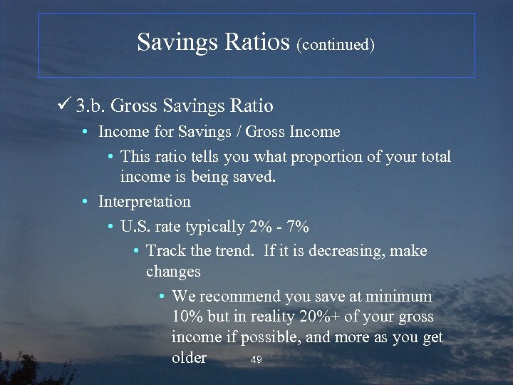 Savings Ratios (continued) ü 3. b. Gross Savings Ratio • Income for Savings /