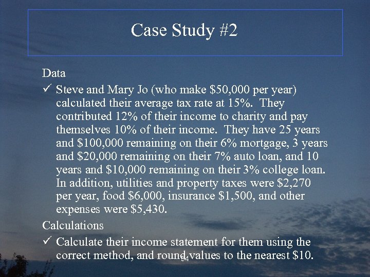 Case Study #2 Data ü Steve and Mary Jo (who make $50, 000 per
