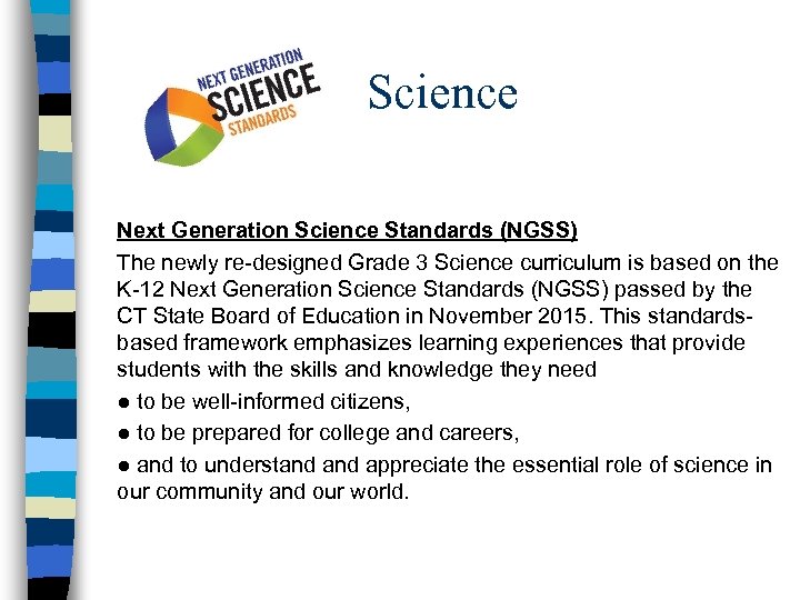 Science Next Generation Science Standards (NGSS) The newly re-designed Grade 3 Science curriculum is