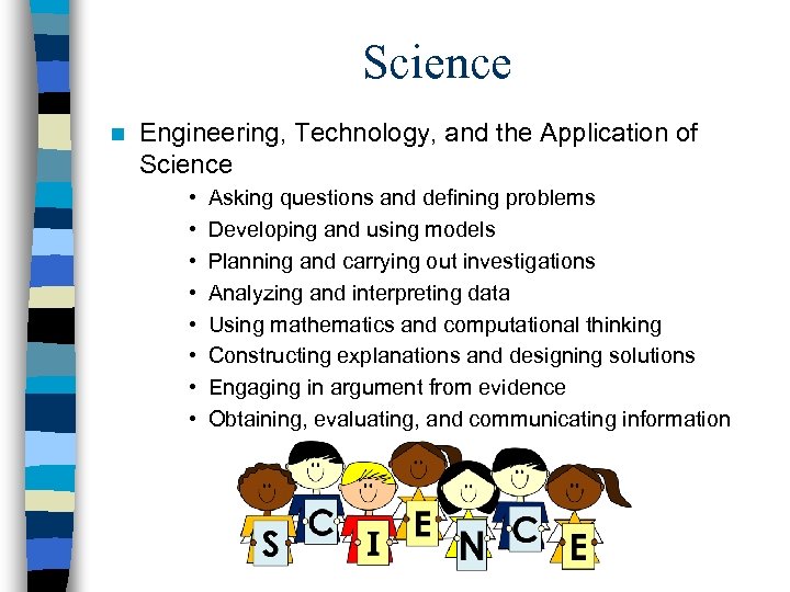 Science n Engineering, Technology, and the Application of Science • • Asking questions and