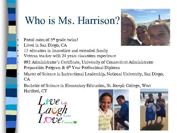Who is Ms. Harrison? • • Proud mom of 5 th grade twins! Lived