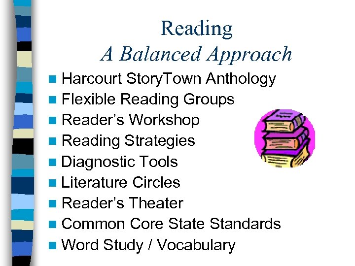Reading A Balanced Approach n Harcourt Story. Town Anthology n Flexible Reading Groups n