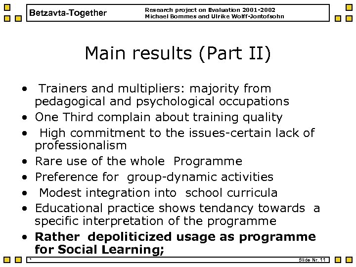 Betzavta-Together Research project on Evaluation 2001 -2002 Michael Bommes and Ulrike Wolff-Jontofsohn Main results