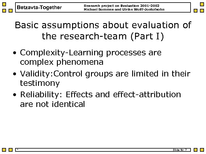 Betzavta-Together Research project on Evaluation 2001 -2002 Michael Bommes and Ulrike Wolff-Jontofsohn Basic assumptions