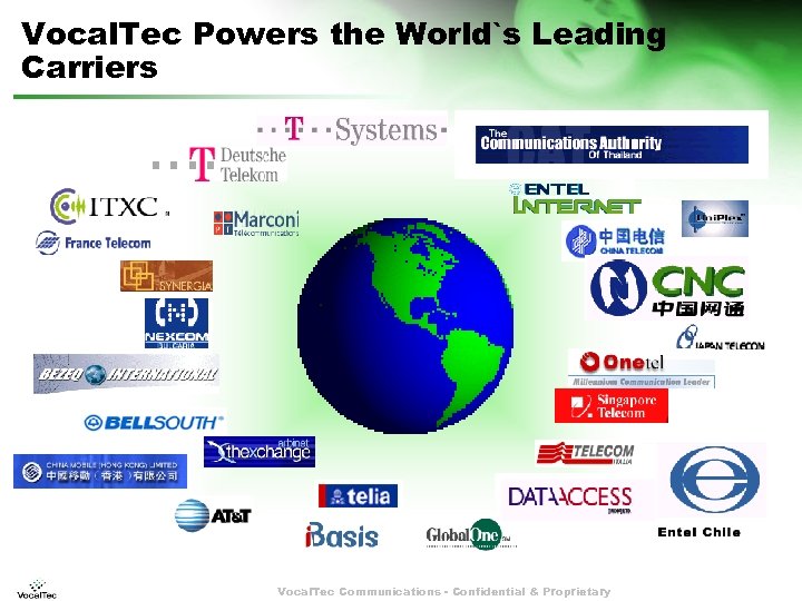 Vocal. Tec Powers the World`s Leading Carriers Vocal. Tec Communications - Confidential & Proprietary