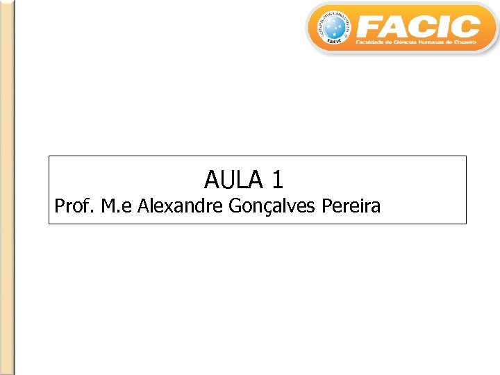 AULA 1 Prof. M. e Alexandre Gonçalves Pereira 