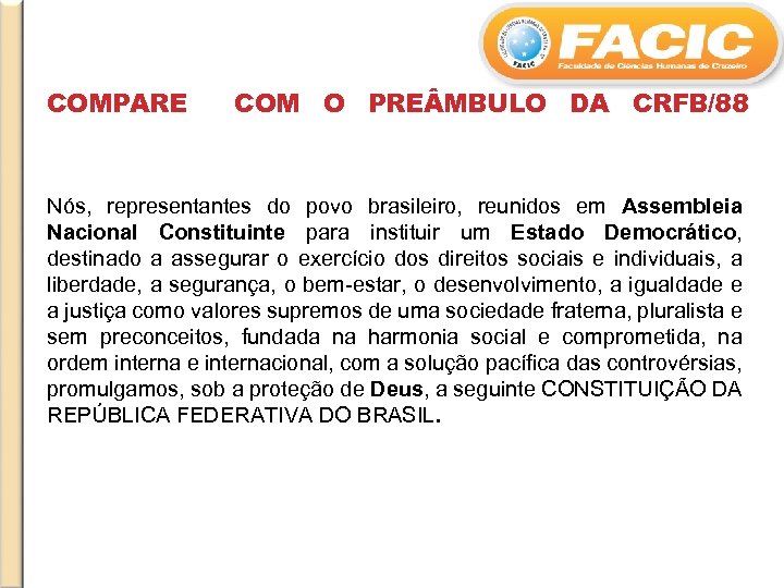 COMPARE COM O PRE MBULO DA CRFB/88 Nós, representantes do povo brasileiro, reunidos em