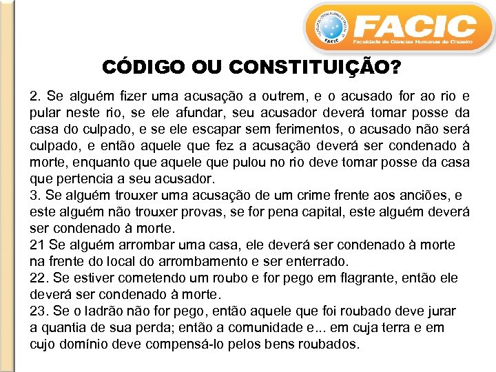 CÓDIGO OU CONSTITUIÇÃO? 2. Se alguém fizer uma acusação a outrem, e o acusado