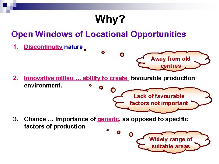 Why? Open Windows of Locational Opportunities 1. Discontinuity nature Away from old centres 2.