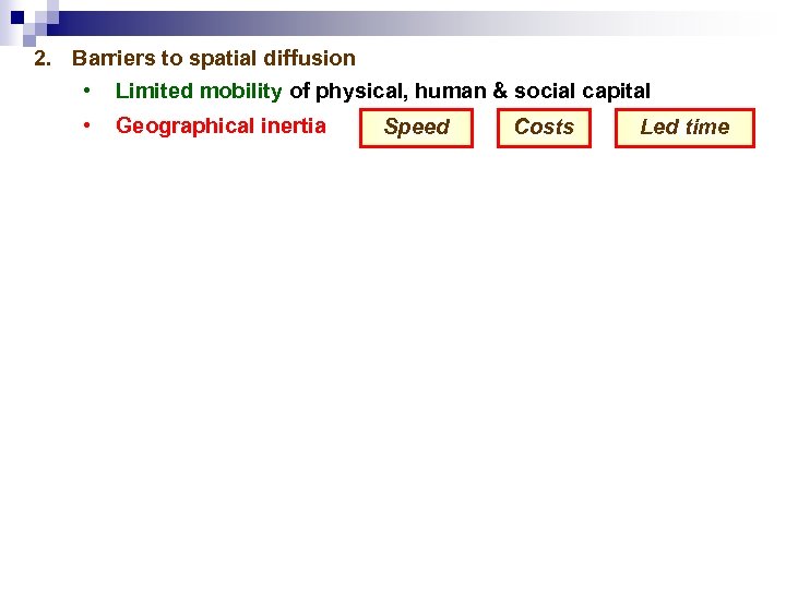 2. Barriers to spatial diffusion • Limited mobility of physical, human & social capital