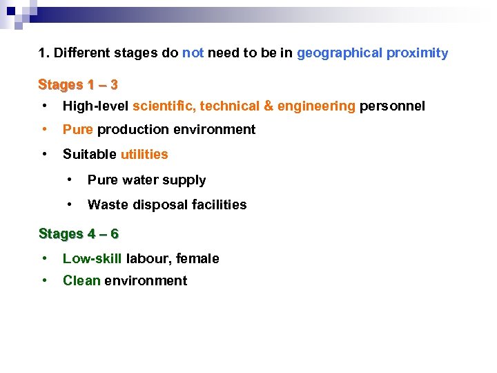 1. Different stages do not need to be in geographical proximity Stages 1 –