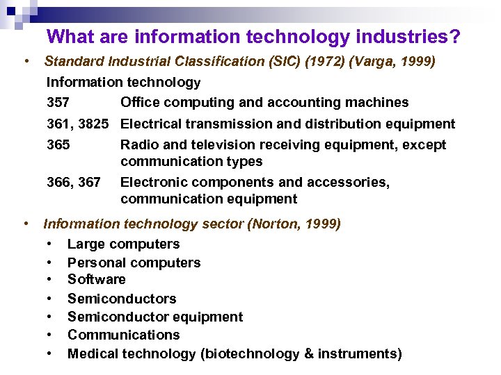 What are information technology industries? • Standard Industrial Classification (SIC) (1972) (Varga, 1999) Information