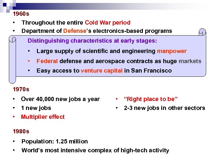 1960 s • Throughout the entire Cold War period • Department of Defense’s electronics-based