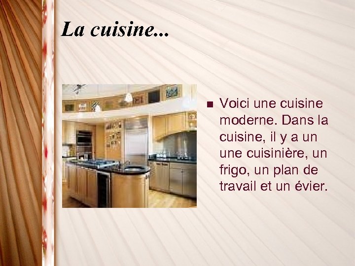 La cuisine. . . n Voici une cuisine moderne. Dans la cuisine, il y