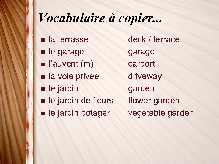 Vocabulaire à copier. . . n n n n la terrasse le garage l’auvent