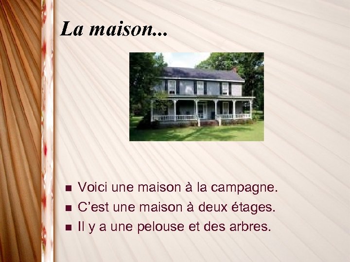 La maison. . . n n n Voici une maison à la campagne. C’est