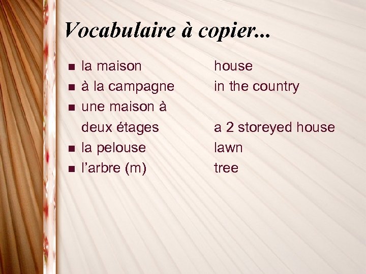 Vocabulaire à copier. . . n n n la maison à la campagne une