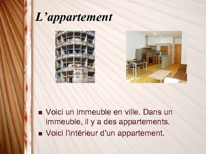 L’appartement n n Voici un immeuble en ville. Dans un immeuble, il y a