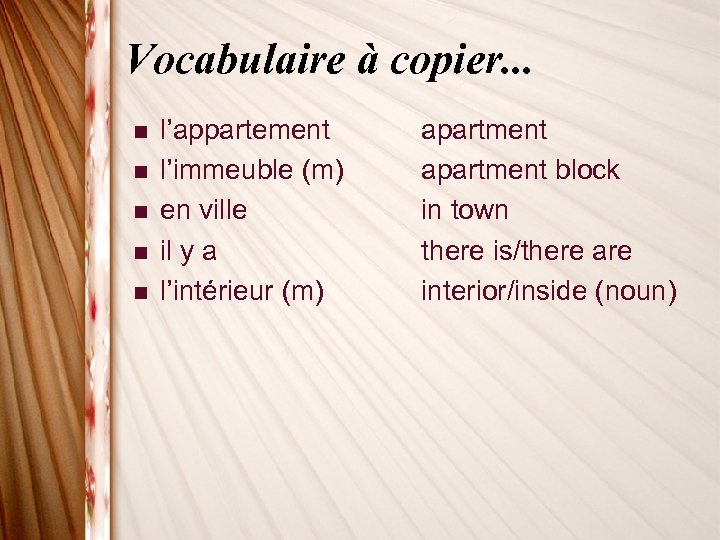 Vocabulaire à copier. . . n n n l’appartement l’immeuble (m) en ville il