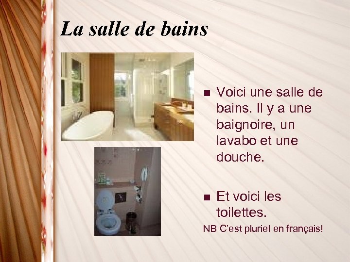 La salle de bains n Voici une salle de bains. Il y a une