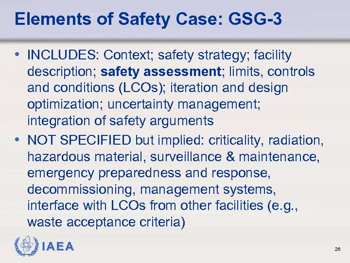 Elements of Safety Case: GSG-3 • INCLUDES: Context; safety strategy; facility description; safety assessment;