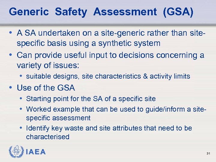 Generic Safety Assessment (GSA) • A SA undertaken on a site-generic rather than sitespecific