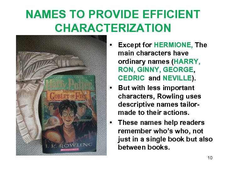 NAMES TO PROVIDE EFFICIENT CHARACTERIZATION • Except for HERMIONE, The main characters have ordinary