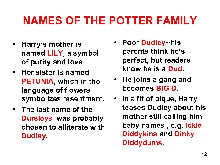 NAMES OF THE POTTER FAMILY • Harry’s mother is named LILY, a symbol of