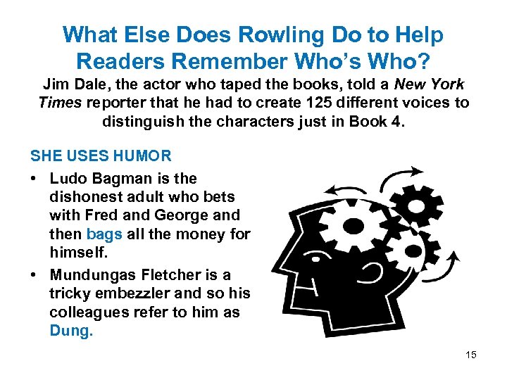 What Else Does Rowling Do to Help Readers Remember Who’s Who? Jim Dale, the