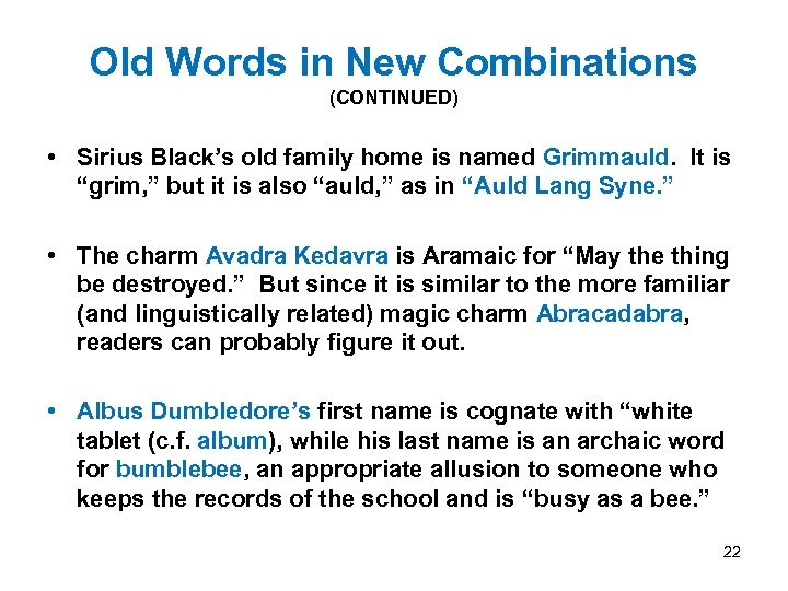 Old Words in New Combinations (CONTINUED) • Sirius Black’s old family home is named