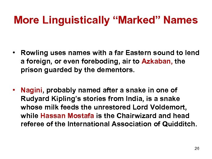 More Linguistically “Marked” Names • Rowling uses names with a far Eastern sound to