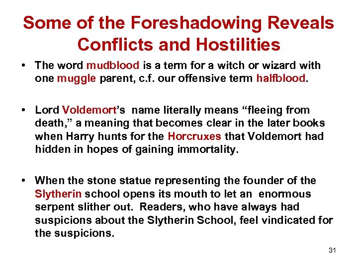 Some of the Foreshadowing Reveals Conflicts and Hostilities • The word mudblood is a