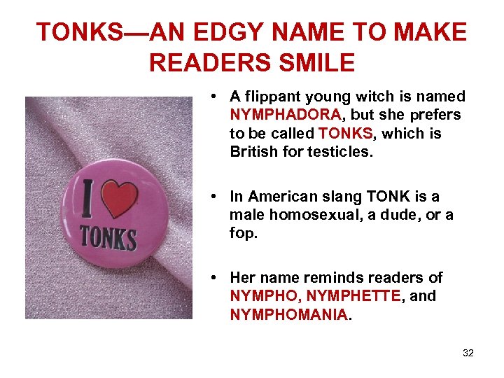 TONKS—AN EDGY NAME TO MAKE READERS SMILE • A flippant young witch is named