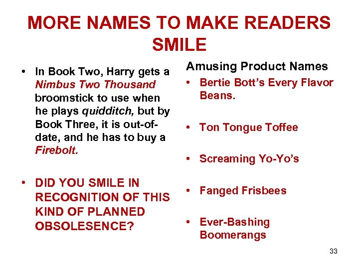 MORE NAMES TO MAKE READERS SMILE • In Book Two, Harry gets a Nimbus