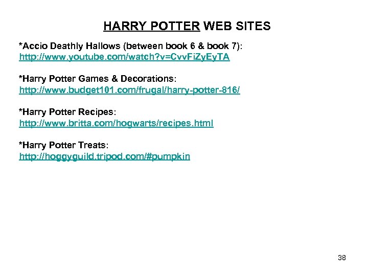 HARRY POTTER WEB SITES *Accio Deathly Hallows (between book 6 & book 7): http: