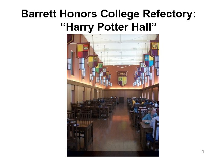 Barrett Honors College Refectory: “Harry Potter Hall” 4 