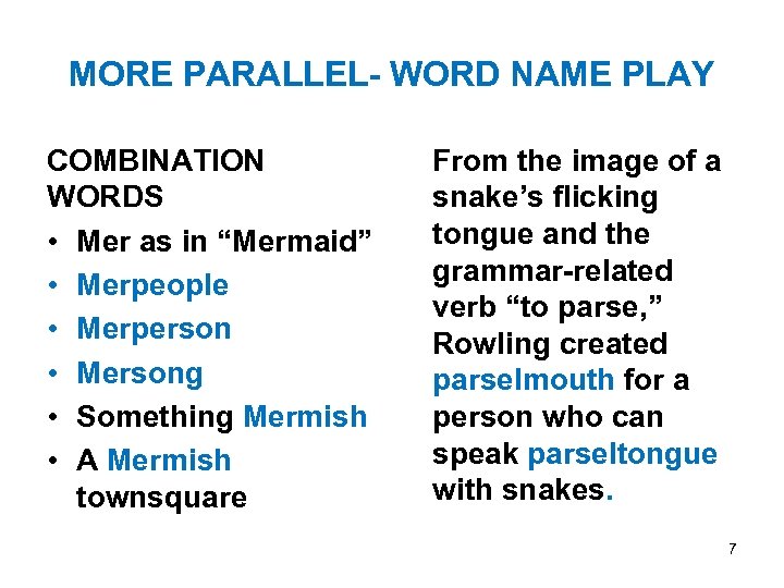 MORE PARALLEL- WORD NAME PLAY COMBINATION WORDS • Mer as in “Mermaid” • Merpeople