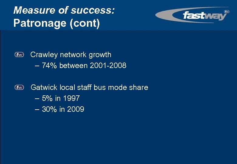Measure of success: Patronage (cont) Crawley network growth – 74% between 2001 -2008 Gatwick