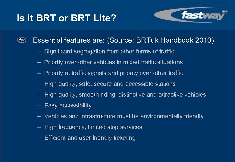 Is it BRT or BRT Lite? Essential features are: (Source: BRTuk Handbook 2010) –