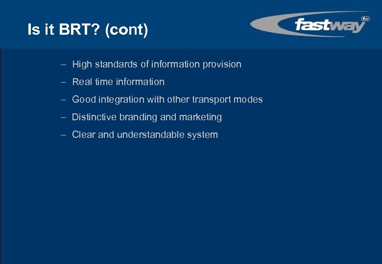 Is it BRT? (cont) – High standards of information provision – Real time information