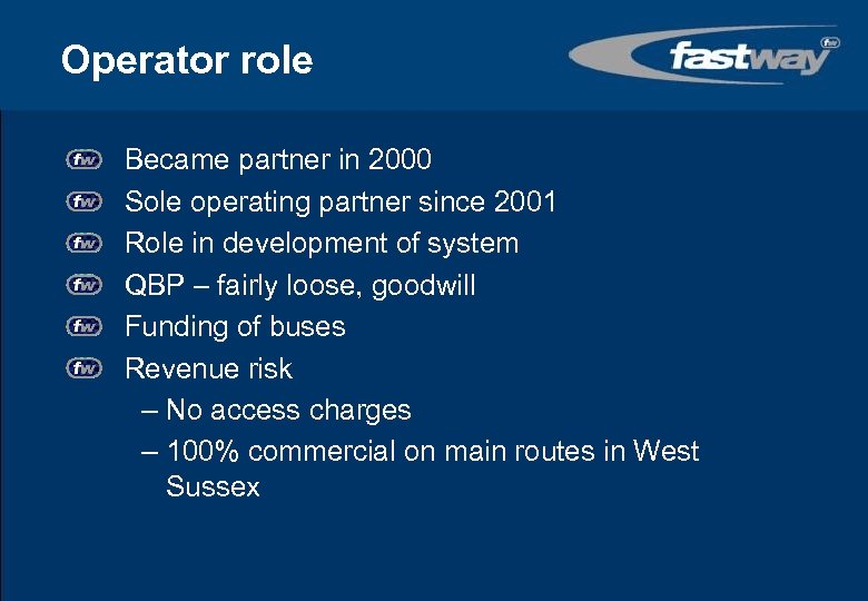 Operator role Became partner in 2000 Sole operating partner since 2001 Role in development