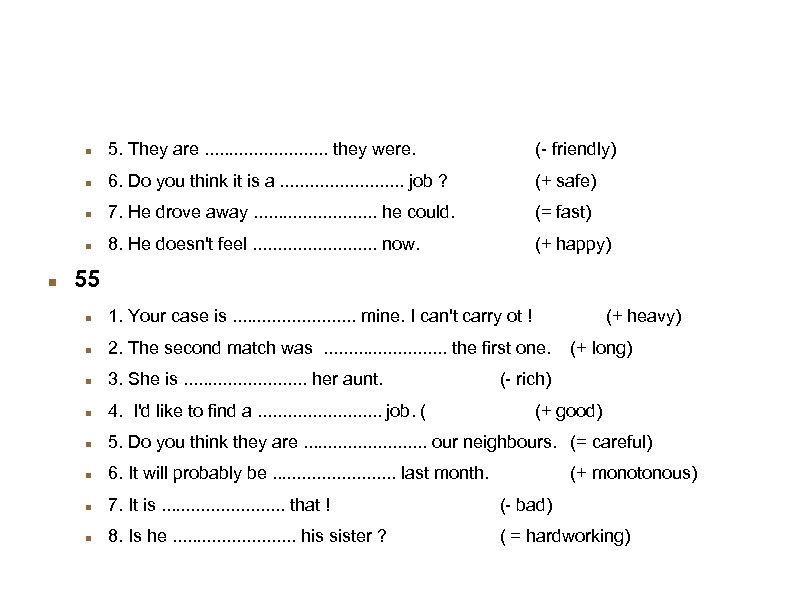 Exercices (suite) (- friendly) 6. Do you think it is a. . . job