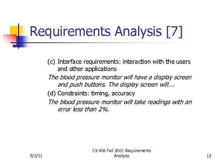 Requirements Analysis [7] (c) Interface requirements: interaction with the users and other applications The